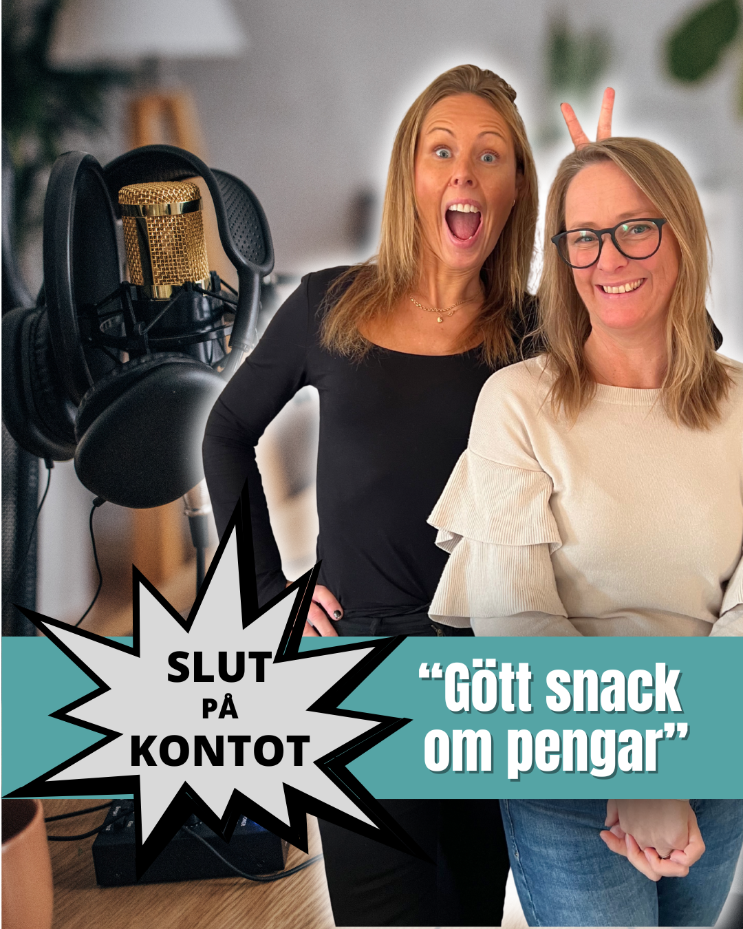 Två glada personer framför en mikrofon med texten ”Slut på kontot – Gött snack om pengar”